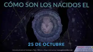 C&oacute;mo son los NACIDOS el 25 de Octubre?