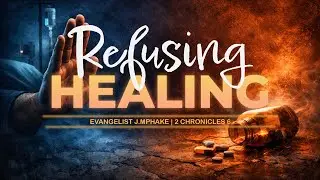 Refusing Healing - Evangelist Jonathan Mphake -  01/18/2026