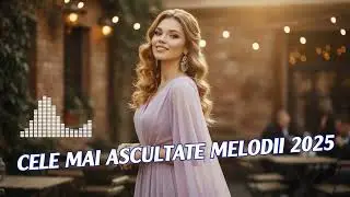 🎶 Vibe Nou 2025: Colaj De Melodii Rom&acirc;nești Pentru Suflet | Must Listen ✨