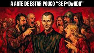 Pare De Se Importar, Comece a Ganhar – Maquiavel