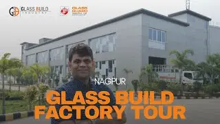 Glass Build Industry Factory Tour | Glass Guard India Pvt Ltd | Nagpur