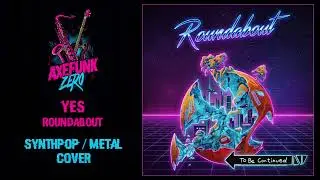 Yes - Roundabout - Synthpop Metal - JoJo's Bizzare Adventure (To Be Continued)