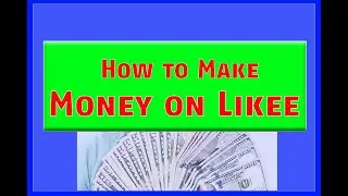 How to Make Money on Likee App?