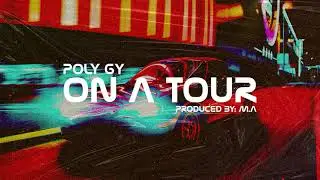Poly Gy - On A Tour (Visualizer) [Prod. by M.A]