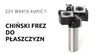 Frez do płaszczyzn prosto z Chin - czy warto go kupić ?