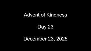 2025 Advent of Kindness Day 23