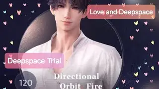 Love and Deepspace | Deepspace Trial - Directional Orbit: Fire Stage 120 Part 2