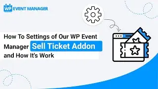 How To Settings of Our WP Event Manager Sell Ticket Addon and How It's Work