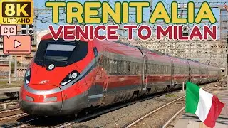 【8K】Trenitalia: Эпическое путешествие из Венеции в Милан Скоростной Поезд Бизнес-Класса (Субтитры)