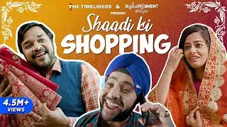 Shaadi Ki Shopping | E20 Ft. Apoorv Singh Karki | शादी की खरीदारी | The Timeliners