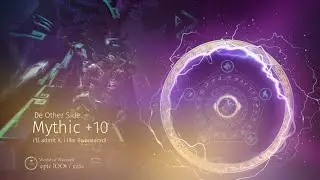 Mythic +10, De Other Side (last minute run before the weekly reset)