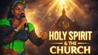HOLY SPIRIT AND THE CHURCH EXPLAINED | POWER, GUIDANCE & REVIVAL IN THE LAST DAYS 