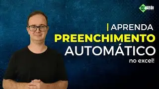 Aprenda Preenchimento Automático no Excel