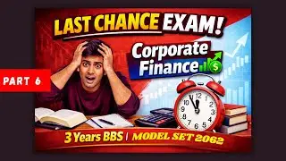🟥 Part 6 | 🛑 CHANCE PAPER | 3 Years BBS Corporate Finance | Model Question 2062 Solution