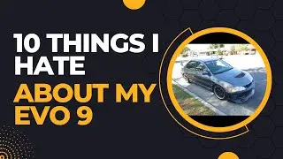 10 Things I Hate about my Evo 9