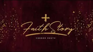 2025 03 12 Faith Stories: Connor Routh