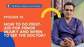 How to do first aid for minor injury of kids & when to see a Doctor?| Dr. Amit Bang | Episode 10