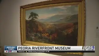 Around Town - Peoria Riverfront Museum