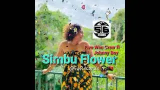 Simbu Flower-2024 (Five Wan Crew[Jadah X Aka-Sny X PiiBradz]) ft Johnny Boy@56Records)