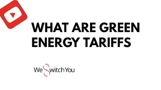 What are Green Energy Tariffs?