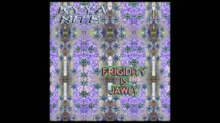 FRIGIDITY IS JAWLY - KYYANITE