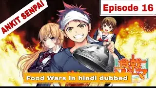 FOOD WARS Episode 16 in Hindi Dubbed | Soma&rsquo;s First Big Challenge | Food Wars Explained in Hindi 🔥