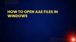 How to Open AAE Files in Windows