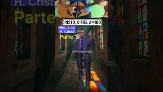 Cristo, O Fiel Amigo   Hino 8 Da Harpa Crist&atilde; - Parte 1 - Jesus &eacute; o melhor amigo