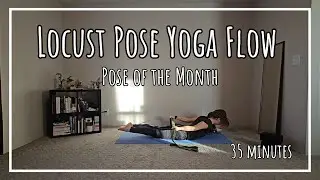 Locust Pose Yoga Flow | #PoseoftheMonth | 35 Minute Practice
