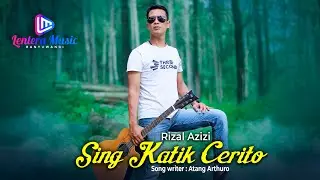 RIZAL AZIZI | SING KATIK CERITO (Official Music Video)