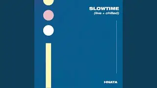 Slowtime (Live & Chilled)