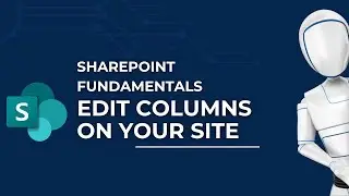 Редактирование столбцов на вашем сайте | Основы Microsoft SharePoint