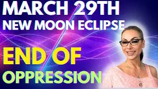 March 29th New Moon Eclipse: End of Oppression - Will it Bring POWER or CHAOS? Channelled Messages