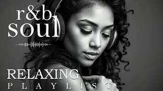 【R&B Soul】Soulful R&B Vibes &ndash; Smooth Love Songs & Emotional Chill Mix for the Heart