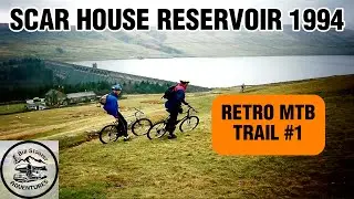 1994 Retro MTB Adventure: Pateley Bridge to Scar House Reservoir.