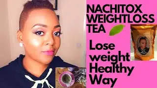#NACHITOX #WEIGHTLOSS                       INTRODUCING NACHITOX WEIGHTLOSS TEA  #Slimmingtea #Detox