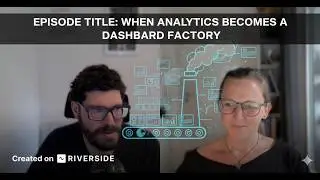 Episode 09: When Analytics Becomes a Dashboard Factory