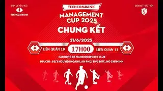 Tranh Chung kết TECHCOMBANK MANAGEMENT CUP 2025: Li&ecirc;n Qu&acirc;n 10 -vs- Li&ecirc;n Qu&acirc;n 11