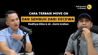 Cara Terbaik Move On dan Sembuh dari Rasa Kecewa - Raditya Dika & dr. Jiemi Ardian