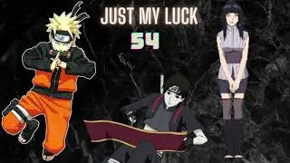 Legacy part 54| A Naruto Story. ( Just My Luck )