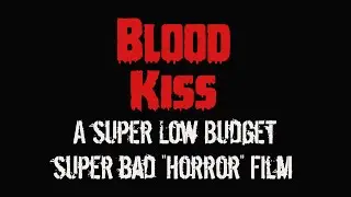 Blood Kiss - A super low budget horror film
