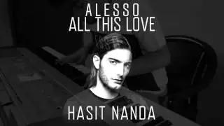 Alesso ft Noonie Bao - ALL THIS LOVE (Hasit Nanda Piano Cover)