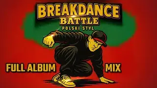 📀BREAKDANCE Battle - Polski Styl | Full Album MIX |Freestyle Oldschool Electro, Best Breakbeat 2025