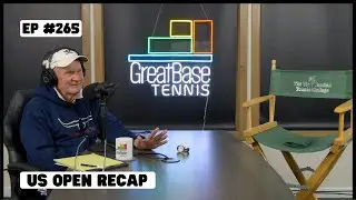The GreatBase Tennis Podcast Episode 265 - US OPEN RECAP
