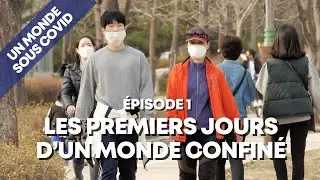 Covid-19 : Comment le monde a v&eacute;cu le d&eacute;but du confinement ? I EPISODE 1