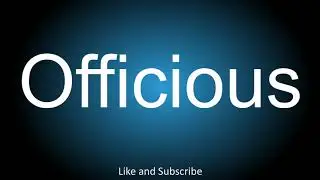 How to correctly pronounce - Officious.