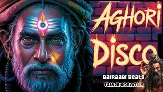 Aghori Disco | Hindi Shiva Song | Bairaagi Beats I Extreme Trance x EDM Vibes #bairaagibeats #bhakti