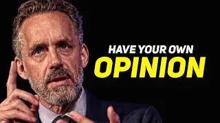 Have your own opinion | Motivation Speech | Jordan Peterson