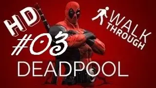 Deadpool - Gameplay Walkthrough - Part 3 - XBox 360/ PS3/ PC - HD
