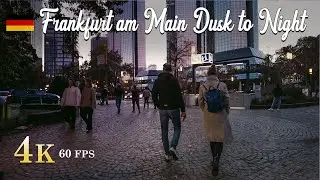 Downtown Walk in Frankfurt am Main | 4K 60fps | Dusk to Night Walk by Skyscrapers and CBD Streets